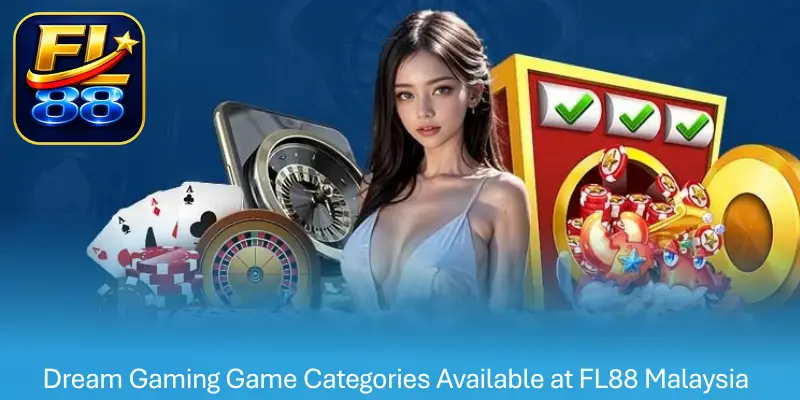 Dream Gaming Game Categories Available at FL88 Malaysia