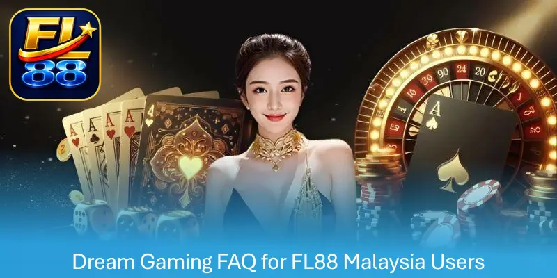 Dream Gaming FAQ for FL88 Malaysia Users