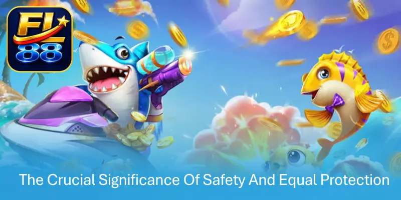 The Crucial Significance Of Safety And Equal Protection